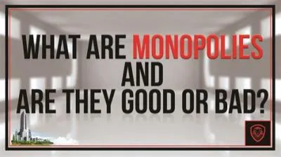 Is monopoly a good or bad thing?
