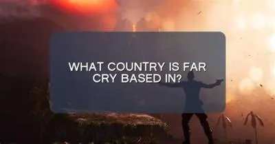 Which country is far cry 3 based on?