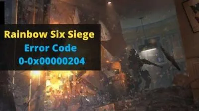 What is error code 0 00000204 in rainbow six siege?