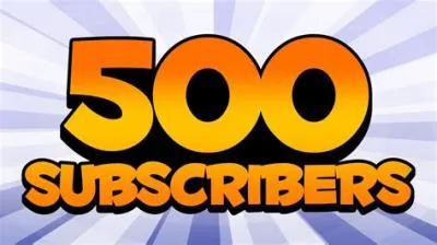Is it hard to get 500 subscribers?