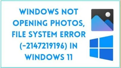 What is file system error 2147219196 photos windows 11?