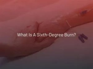 Is 6th degree burn a thing?