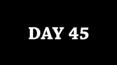 How many days to get to ar 45?