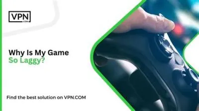 Does a vpn make games laggy?