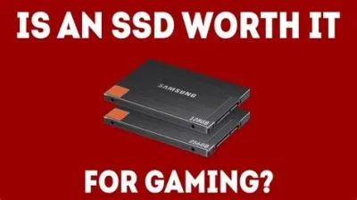 Is ssd worth it over hdd for gaming?