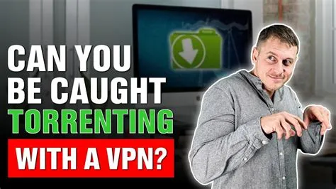 Will i get caught torrenting without vpn?