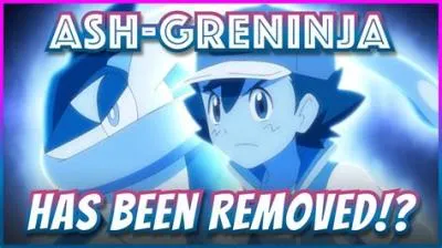 Is ash greninja removed?