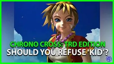 Can you refuse kid in chrono cross?