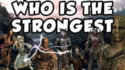Who is the strongest follower in skyrim?