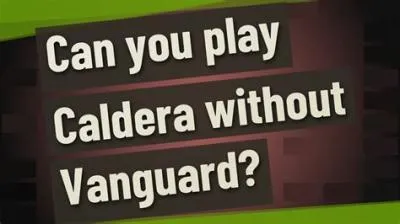 When can i play caldera if i dont own vanguard?
