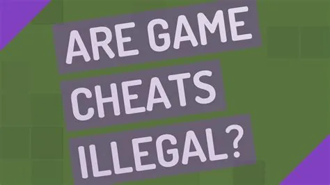 Is making video game cheats illegal?