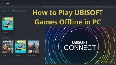 How to play ubisoft games on pc offline?