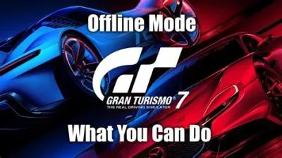 Can you play gran turismo 7 offline?