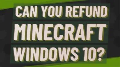 Why cant i refund minecraft?