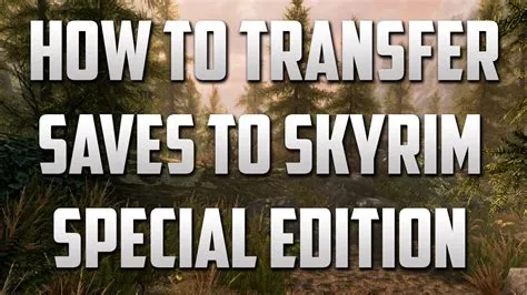 Can you transfer skyrim saves?