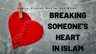 Is it a sin to break someones heart in islam?