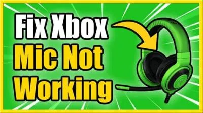 Why is my mic not working but i can hear xbox?