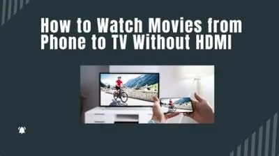 How can i watch movies from my phone to my tv without hdmi?