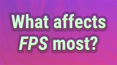 What affects fps on a pc most?
