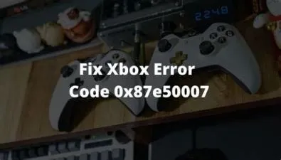 How do i fix error code 0x87e50007 on xbox?